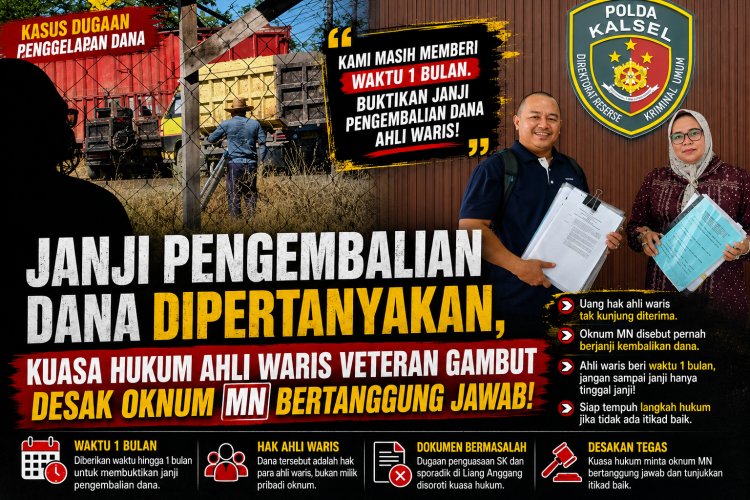 Janji Pengembalian Dana Dipertanyakan, Kuasa Hukum Ahli Waris Veteran Gambut Desak Oknum MN Bertanggung Jawab